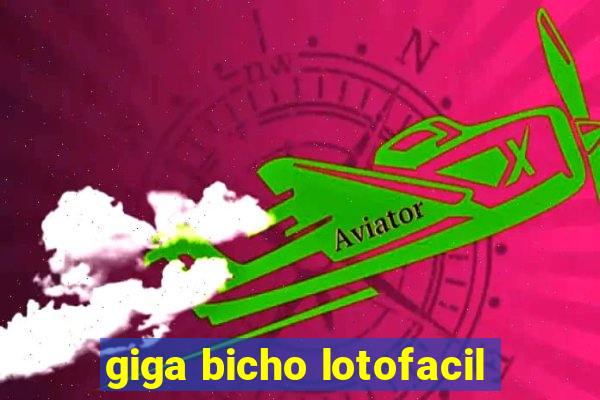 giga bicho lotofacil